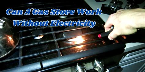 gas stove works if power goes out